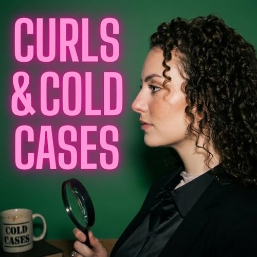 curls and cold cases Podcast By Taylor Elizabeth cover art