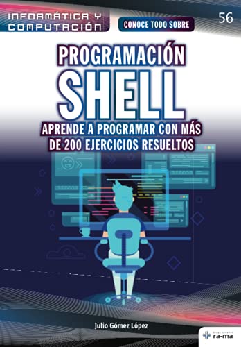 Conoce todo sobre Programación shell. Aprende a programar con más de 200 ejercicios resueltos (Colecciones ABG - Informática y Computación) (Spanish Edition)