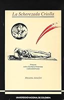 La scherezada criolla: Ensayos sobre escritura femenina latinoamericana 9581700471 Book Cover