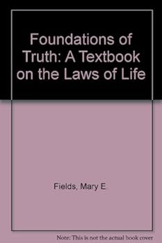 Hardcover Foundations of Truth: A Textbook on the Laws of Life Book
