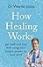Produktbild Jonas, W: How Healing Works: get well and stay well using your bodys power to heal itself