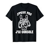 Je Peux Pas J'ai Console Shirt Cadeau Jeux Vidéo