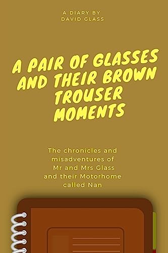 A Pair of Glasses and their Brown Trouser Moments: Motorhome...