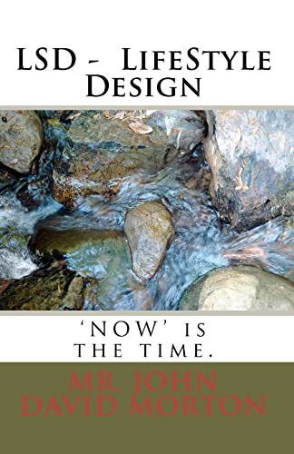 LSD - LifeStyle Design: 'NOW' is the time.