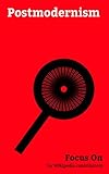  Focus On: Postmodernism: Generation X, Existentialism, Dystopia, Hipster (contemporary subculture), Cyberpunk, Information Age, Camp (style), Marshall ... Flying Circus, etc. (English Edition)