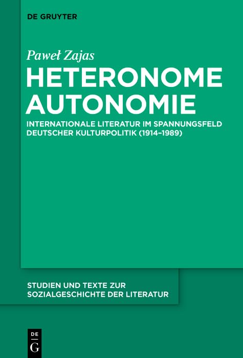 Heteronome Autonomie: Internationale Literatur im Spannungsfeld deutscher Kulturpolitik (1914–1989) (German Edition)      Kindle Edition