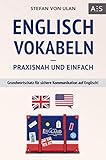  Englisch Vokabeln - praxisnah und einfach: Grundwortschatz für sichere Kommunikation auf Englisch! (Mit den wichtigsten Vokabeln und Phrasen inkl. Audioaufnahmen)