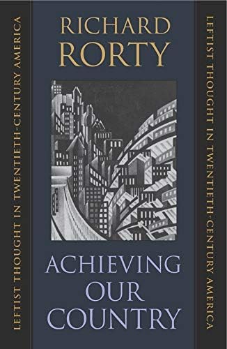 Achieving Our Country : Leftist Thought in Twentieth-Century America