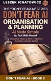Don't Fear AI Organisation & Planning: How to reclaim 5 hours a week — without touching a single setting