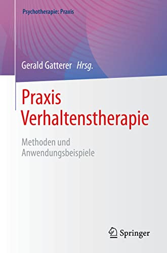 Praxis Verhaltenstherapie: Methoden und Anwendungsbeispiele (Psychotherapie: Praxis)