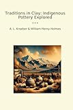 Traditions in Clay: Indigenous Pottery Explored (Classic Books)