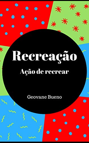 Recreação: ação de recrear