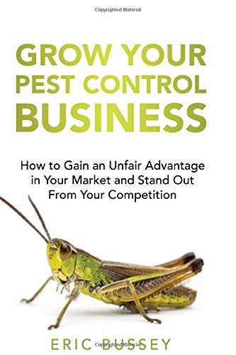 Independently published Grow Your Pest Control Business: How to Gain an Unfair Advantage in Your Market and Stand Out From Your Competition