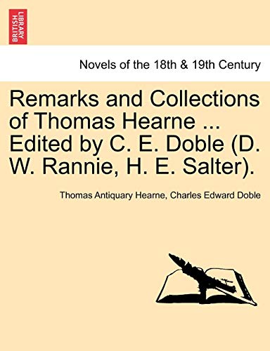 Remarks and Collections of Thomas Hearne ... Edited by C. E. Doble (D. W. Rannie, H. E. Salter).