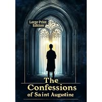 The Confessions of Saint Augustine (Large Print Edition)