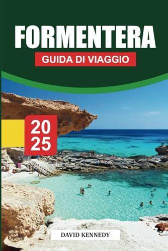 FORMENTERA Guida di viaggio 2025: Consigli di viaggio completi, spiagge e approfondimenti culturali per i visitatori delle Isole Baleari