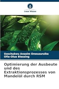 Optimierung der Ausbeute und des Extraktionsprozesses von Mandelöl durch RSM