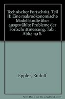 Technischer Fortschritt: Teil II: Eine Makrookonomische Modellstudie Uber Ausgewahlte Probleme Der Fortschrittmessung 3428042018 Book Cover