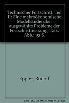 Paperback Technischer Fortschritt: Teil II: Eine Makrookonomische Modellstudie Uber Ausgewahlte Probleme Der Fortschrittmessung [German] Book