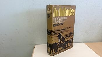 Hardcover The Outlanders: The Men Who Made Johannesburg Book