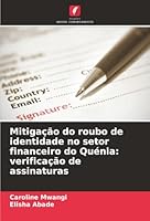 Mitigação do roubo de identidade no setor financeiro do Quénia: verificação de assinaturas (Portuguese Edition) 6208885981 Book Cover