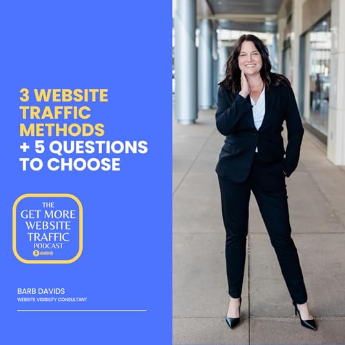 3 Website Traffic Methods + 5 Questions to Choose (EP 106)