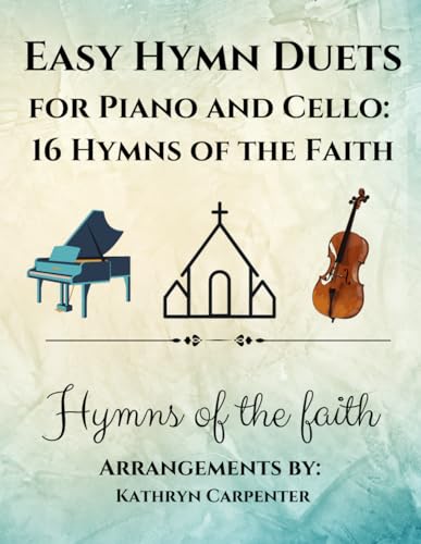 Easy Hymn Duets for Piano and Cello: 16 Hymns of the Faith