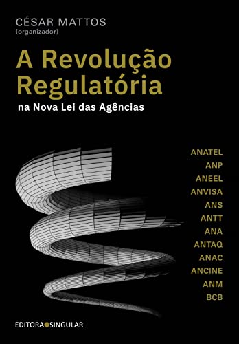 A revolução regulatória na nova lei das agências por [Cesar Mattos]