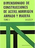 construccion cabañas de madera chile  Dimensionado de construcciones de acero, hormigón armado y madera (Tomo I)