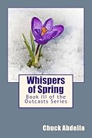 Whispers of Spring : Book III of the Outcasts Series 1979736340 Book Cover