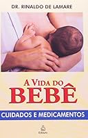 A Vida Do Bebê. Cuidados E Medicamentos 8500021276 Book Cover