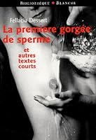 La première gorgée de sperme et autres textes courts 2846280347 Book Cover
