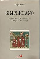 Simpliciano. Vescovo della Chiesa milanese. Una guida dal silenzio. 8821528596 Book Cover