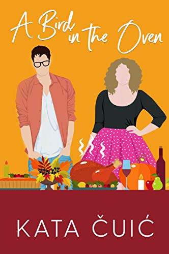 A Bird in the Oven (Hectic Holidays Book 1) by [Kata Čuić]