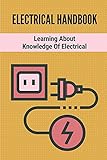  Electrical Handbook: Learning About Knowledge Of Electrical: Step By Step To Test Circuits