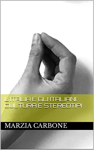 L'Italia e gli italiani: cultura e stereotipi (Italian Edition)