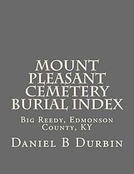 Paperback Mount Pleasant Cemetery Burial Index: Big Reedy, Edmonson County, KY Book