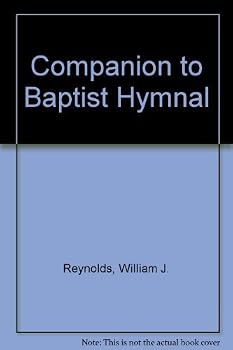 Companion to Baptist Hymnal by Reynolds, William J. (1976) Hardcover