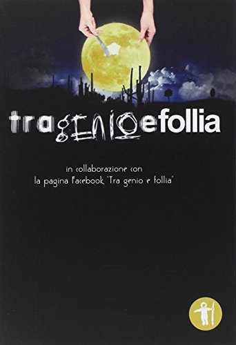 Tra genio e follia Tra genio e follia