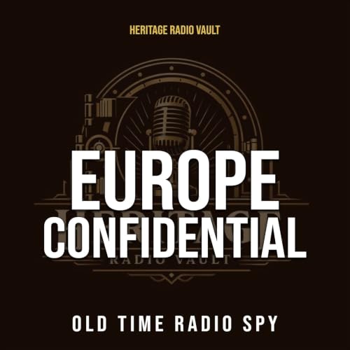 Europe Confidential &ndash; Old Time Radio Spy Drama (OTR) cover art
