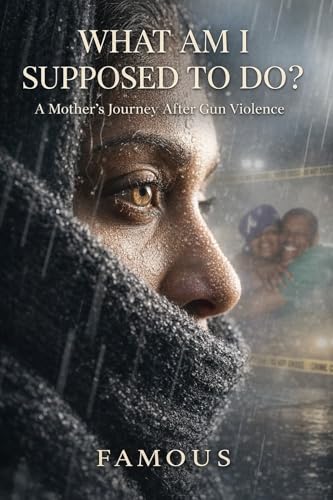 What Am I Supposed To Do?: A Mother’s Journey After Gun Violence (Series 1)