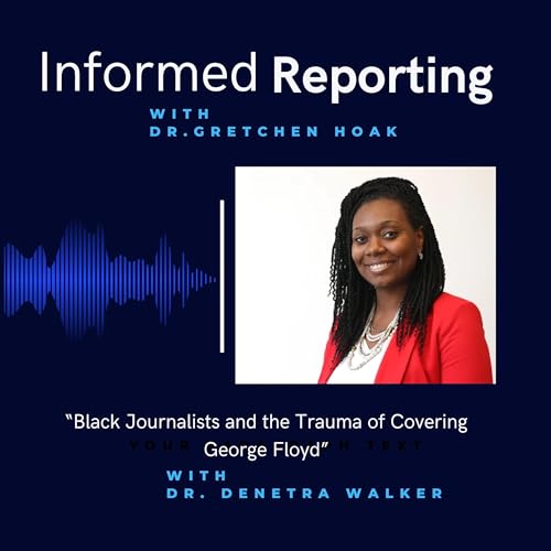 "Black Journalists and the Trauma of Covering George Floyd" with Dr. Denetra Walker