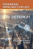 ETERIUM: El Equilibrio entre Magia y Tecnología (Spanish Edition)