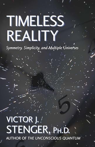 Timeless Reality : Symmetry, Simplicity, and Multiple Universes