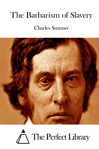 The Barbarism of Slavery (Perfect Library)