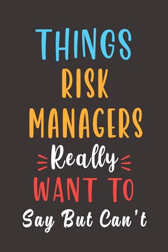 things risk manager really want to say: Lined Notebook - risk manager gifts