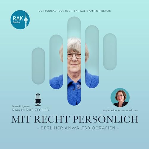 #5 Ulrike Zecher, Strafverteidigerin und Familienanw&auml;ltin &ndash; R&uuml;ckblick auf ein bewegtes Anw&auml;ltinnenleben
