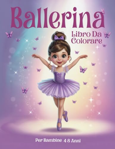 Ballerina Libro Da Colorare per Bambine 4-8 Anni: 50 pagine di attività carine, divertenti E semplici per bambine che amano ballare.
