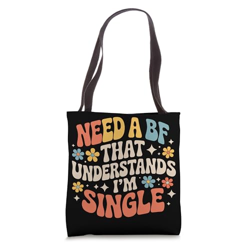 Need A BF That Understands I'm Single Relationship - Tote