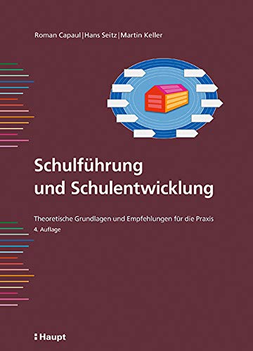 Schulführung und Schulentwicklung: Theoretische Grundlagen und Empfehlungen für die Praxis